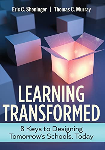 Learning Transformed : 8 Keys to Designing Tomorrow's Schools, Today.