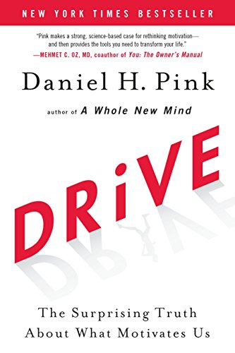 Drive : The Surprising Truth About What Motivates Us.