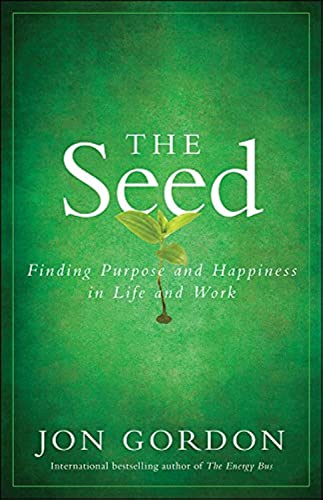 The Seed : Finding Purpose and Happiness in Life and Work.