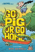 Go pig or go home : a Batpig book