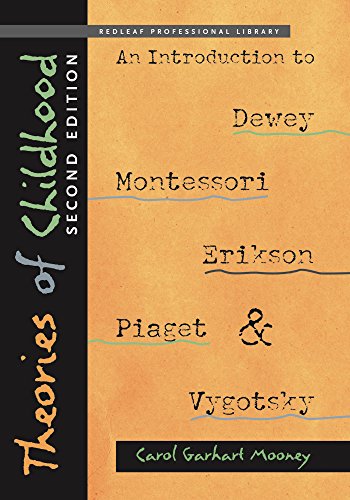 Theories of Childhood, 2nd ed. : An Introduction to Dewey, Montessori, Erikson, Piaget & Vygotsky.