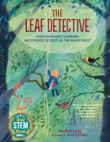 The leaf detective : how Margaret Loman uncovered secrets in the rainforest