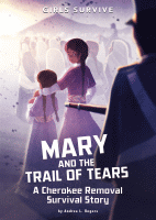 Mary and the Trail of Tears : a Cherokee removal survival story