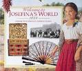 Welcome to Josefina's World 1824 : Growing Up on America's Southwest Frontier (American Girl Collection).