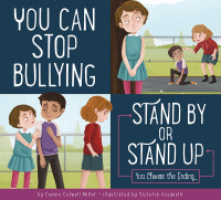 You can stop bullying : stand by or stand up? : you choose the ending