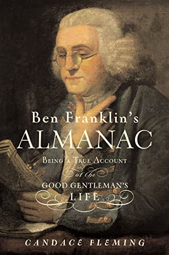 Ben Franklin's almanac  : being a true account of the good gentleman's life