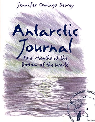 Antarctic Journal : Four Months at the Bottom of the World.
