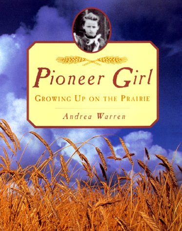 Pioneer girl : growing up on the prairie.