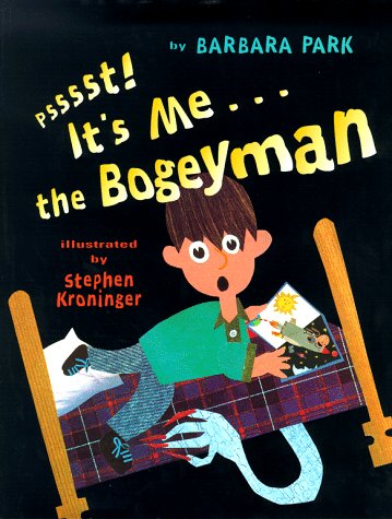 Psssst! It's me . . . the Bogeyman
