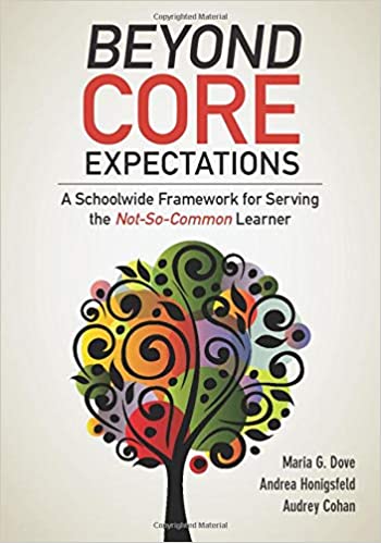Beyond Core Expectations : A Schoolwide Framework for Serving the Not-So-Common Learner.