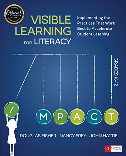 Visible learning for literacy, grades K-12 : Implementing the Practices That Work Best to Accelerate Student Learning.