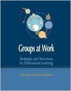 Groups at Work : Strategies and Structures for Professional Learning
