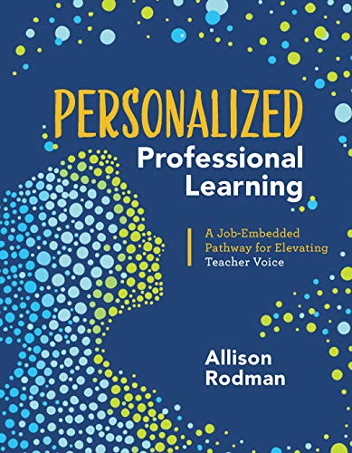 Personalized Professional Learning : A job-Embedded Pathway for Elevating Teacher Voice