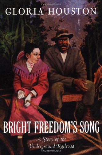 Bright Freedom's song  : a story of the Underground Railroad