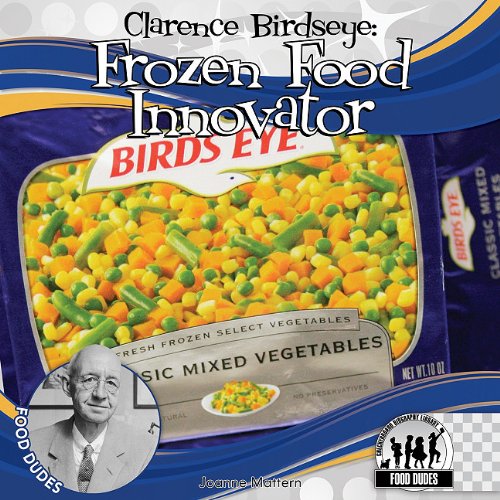 Clarence Birdseye-- frozen food innovato