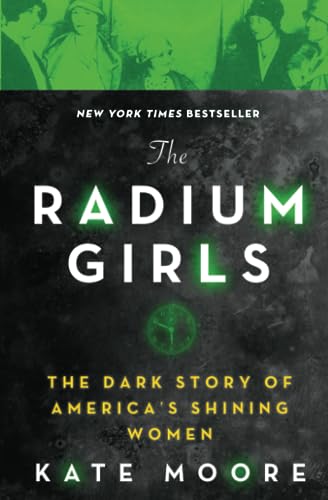 The Radium Girls : The Dark Story of America's Shining Women.