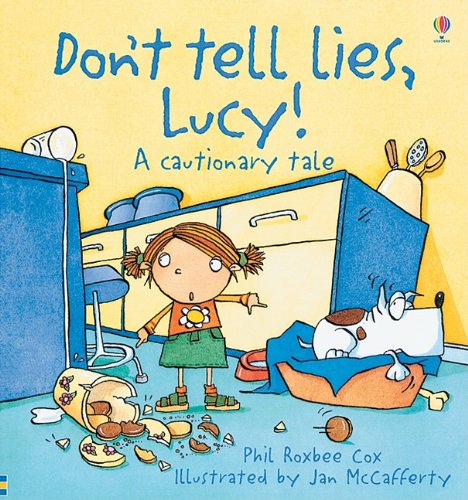 Don't tell lies, Lucy!  : a cautionary tale