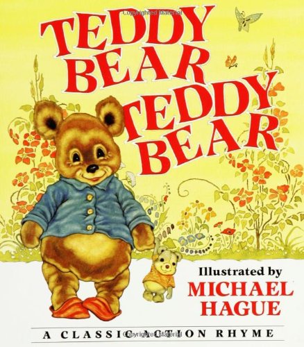 Teddy bear, teddy bear  : a classic action rhyme