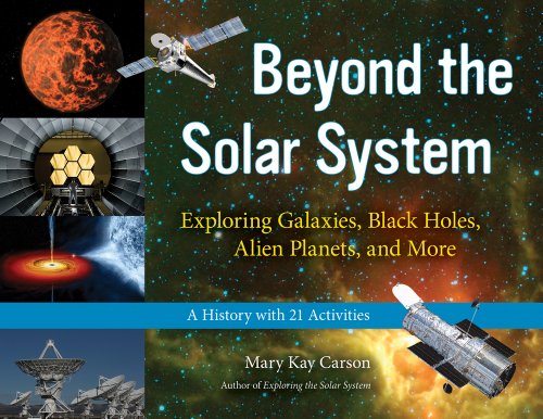 Beyond the Solar System : Exploring Galaxies, Black Holes, Alien Planets, and More.