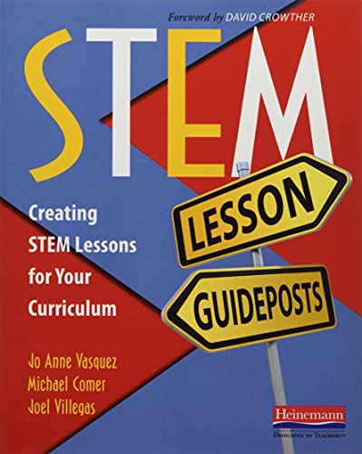STEM Lesson Guideposts : Creating STEM Lessons for Your Curriculum.