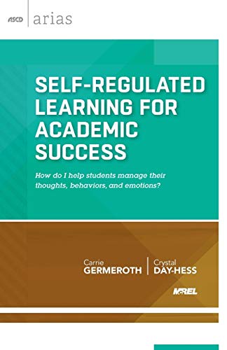 Self-Regulated Learning for Academic Success : How Do I Help Students Manage Their Thoughts, Behavior, and Emotions?