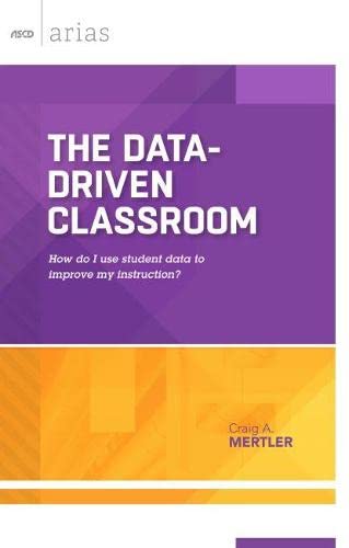 The Data-Driven Classroom : How do I use student data to improve my instruction?
