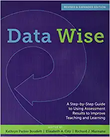Data Wise : A Step-by-Step Guide to Using Assessment Results to Improve Teaching and Learning.