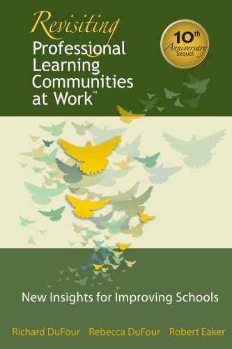 Revisiting professional learning communities at work  : new insights for improving schools