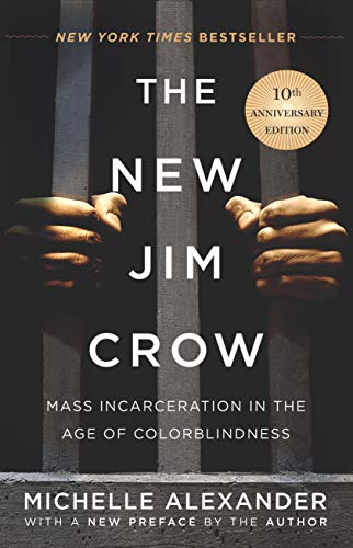 The New Jim Crow : Mass Incarceration in the Age of Colorblindness.