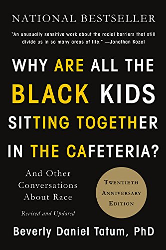 Why are all the black kids sitting together in the cafeteria?  : and other conversations about race
