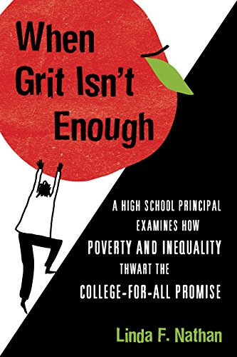 When Grit Isn't Enough : A High School Principal Examines How Poverty and Inequality Thwart The College-For-All Promise