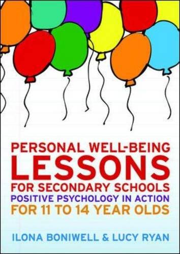 Personal Well-Being Lessons for Secondary Schools : Positive Psychology In Action For 11 to 14 Year Olds.