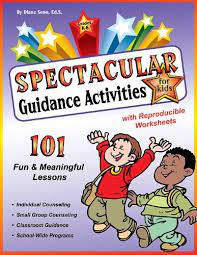 Spectacular Guidance Activities for Kids : 101 Fun & Meaningful Lessons.