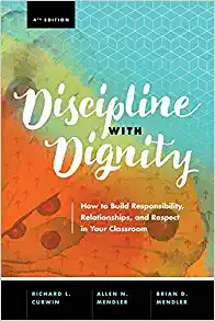 Discipline with Dignity  : How to Build Responsibility, Relationships, and Respect in Your Classroom.
