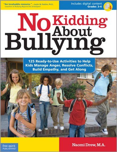 No Kidding About Bullying : 125 Ready-to-Use Activities to Help Kids Manage Anger, Resolve Conflicts, Build Empathy, and Get Along.