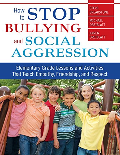 How to stop bullying and social aggression  : elementary grade lessons and activites that teach empathy, friendship, and respect