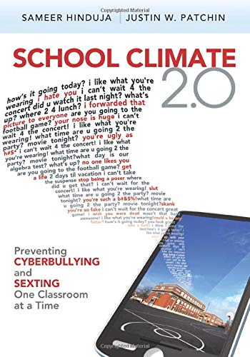 School Climate 2.0 : Preventing Cyberbullying and Sexting One Classroom at a Time.