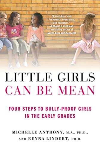 Little Girls Can Be Mean : Four Steps to Bully-Proof Girls in the Early Grades.