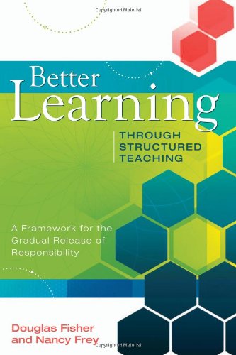 Better learning through structured teaching  : a framework for the gradual release of responsibility