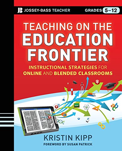 Teaching on the Education Frontier : Instructional Strategies for Online and Blended Classroom.