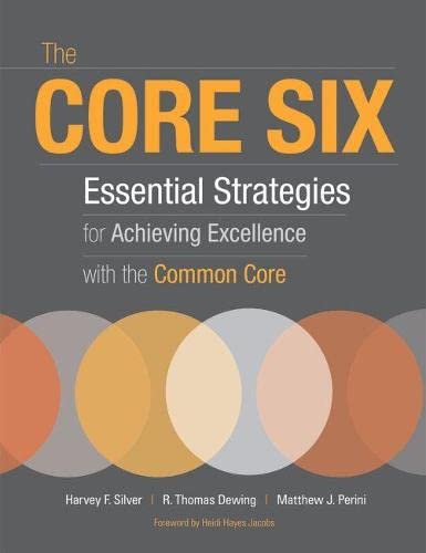 The Core Six : Essential Strategies for Achieving Excellence with the Common Core.