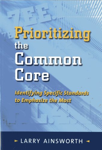 Prioritizing the Common Core : Identifying Specific Standards to Emphasize the Most.