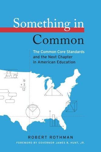 Something in Common : The Common Core Standards and the Next Chapter in American Education.
