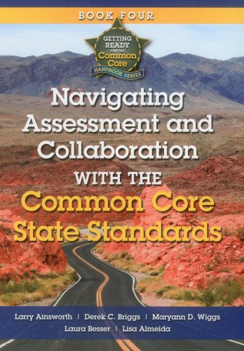 Navigating Assessment and Collaboration with the Common Core State Standards : Book Four.