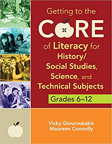 Getting to the Core of Literacy for History/Social Studies, Science and Technical Subjects : Grades 6-12.