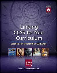 Linking CCSS to your Curriculum Grade 8 : Lessons for Mastering Standards.