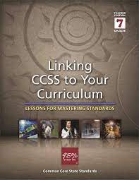 Linking CCSS to Your Curriculum Grade 7 : Lessons for mastering standards