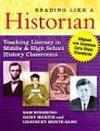 Reading Like a Historian : Teaching Literacy in Middle & High School History Classrooms