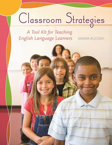 Classroom strategies  : a tool kit for teaching English language learners