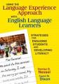 Using the Language Experience Approach with English Language Learners : Strategies for Engaging Students and Developing Literacy .